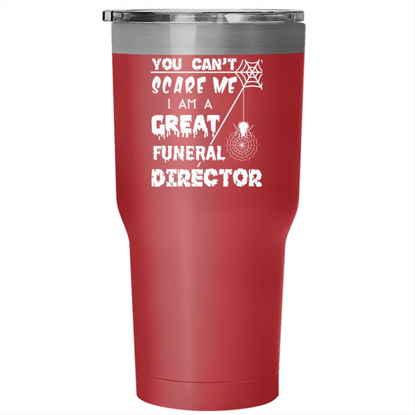 I Am A Great Funeral Director Tumbler 30 oz Stainless Steel, Cool Halloween Travel Mug