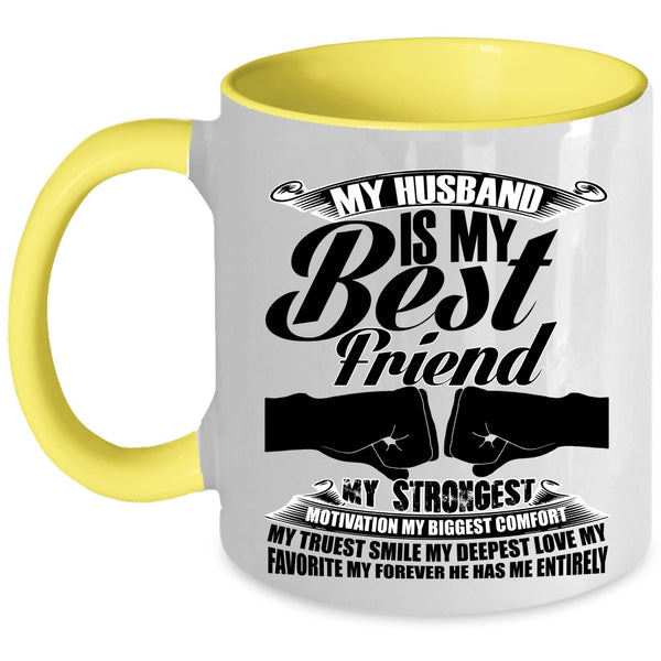 My Favorite My Forever He Has Me Entirely Coffee Mug, My Husband Is My Best Friend Accent Mug
