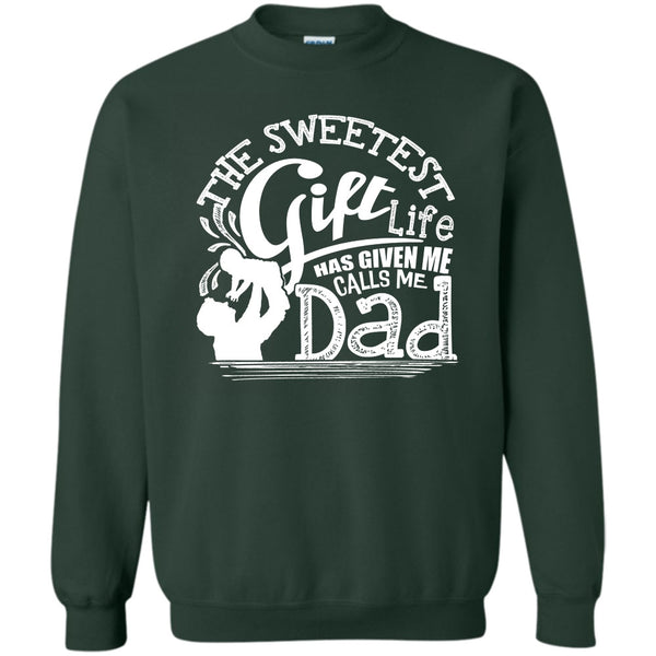 Life Has Given Me Calls Me Dad T Shirt, Father's Day Gift Sweatshirt