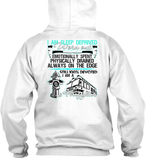 I Am Sleep Deprived Worn Out T Shirt, I Love Firefighter T Shirt