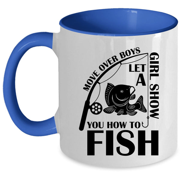 Funny Girls Coffee Mug, Let A Girl Show You How To Fish Accent Mug