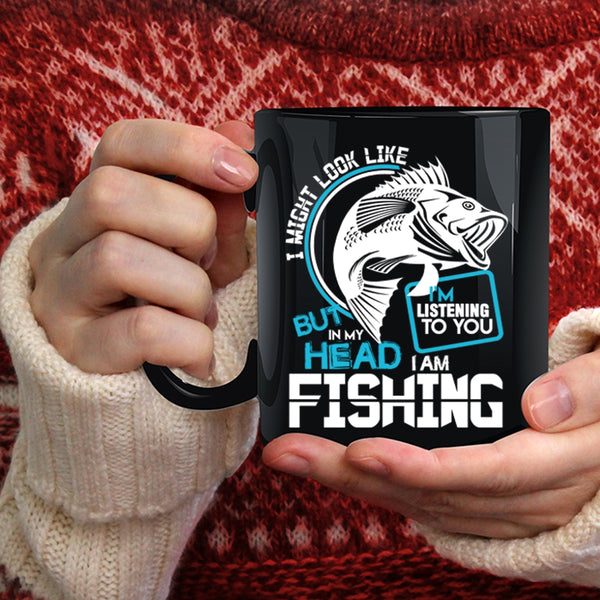 In My Head I Am Fishing Coffee Mug, I Love Fishing Coffee Cup
