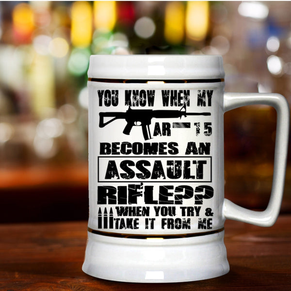 Funny Beer Stein 22oz, My Ar-15 Becomes An Assault Rifle Beer Mug