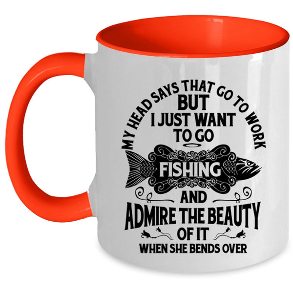 I Just Want To Go Fishing Coffee Mug, My Head Says That Go To Work Accent Mug