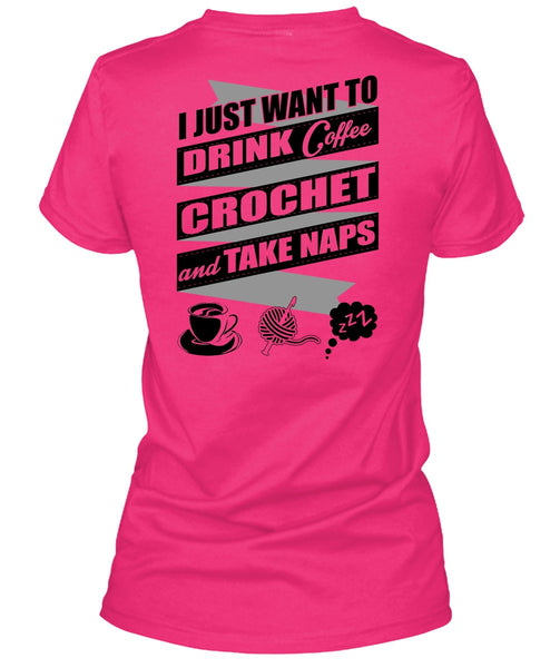 I Just Want To Drink Coffee T Shirt, I Love Crochet T Shirt