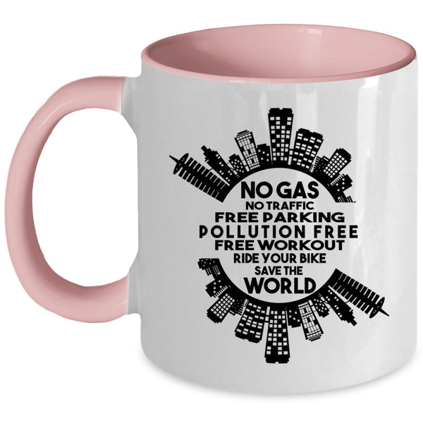 Ride Your Bike save The World Coffee Mug, No Gas No Traffic Free Parking Accent Mug