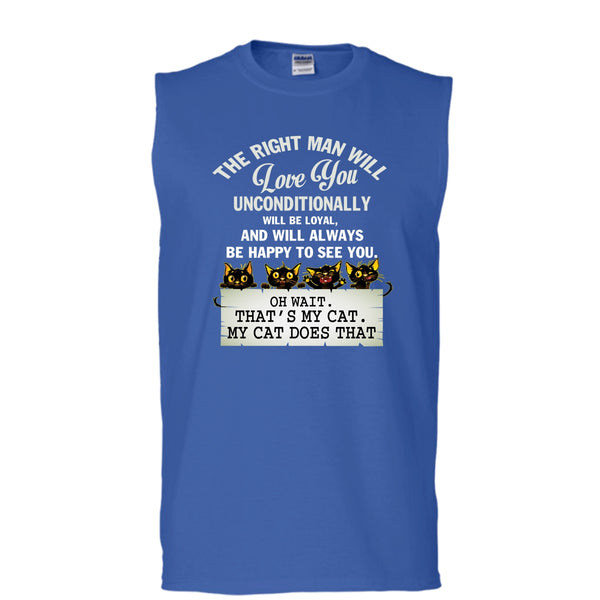 The Right Man Will Love You T Shirt, That's My Cat Tank Top (Men's Cotton Sleeveless)