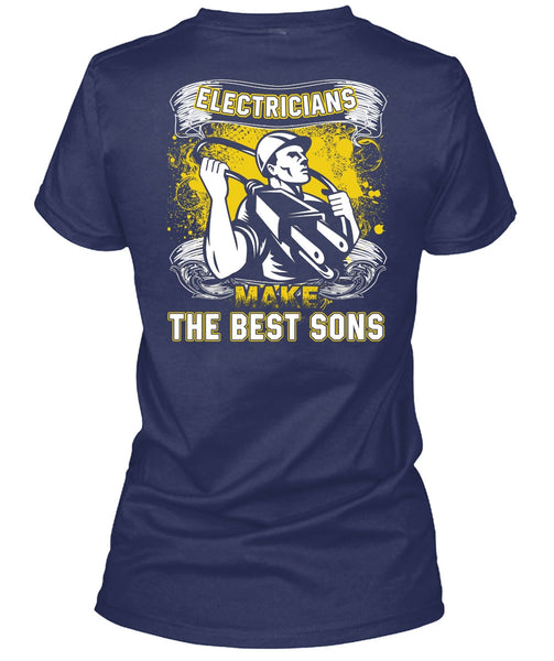 Electricians Make The Best Sons T Shirt, Being An Electrician T Shirt