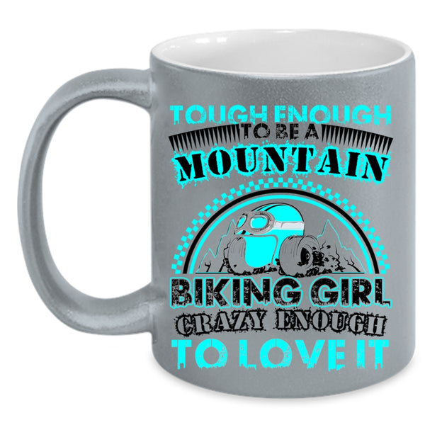 I Love It Coffee Mug, Tough Enough To Be A Mountain Biking Girl Accent Mug