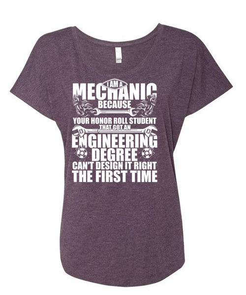 I Am A Mechanic T Shirt, Engineering Degree T Shirt, Cool Shirt (Ladies' Triblend Dolman Sleeve)