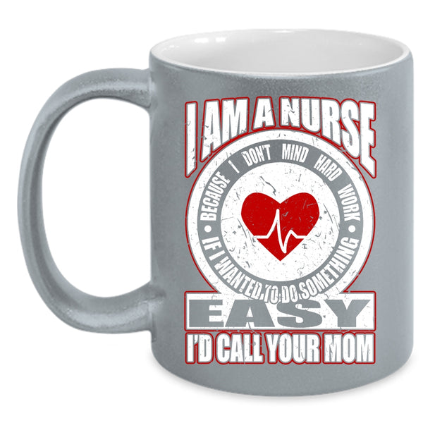 I Am A Nurse Coffee Mug, Best Gift For Nurses Coffee Cup