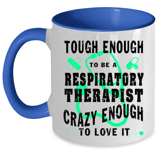 Cool Job Coffee Mug, Tough Enough To Be A Respiratory Therapist Accent Mug