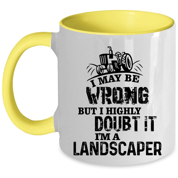 Awesome Gift For Landscaper Coffee Mug, I'm A Landscaper Accent Mug