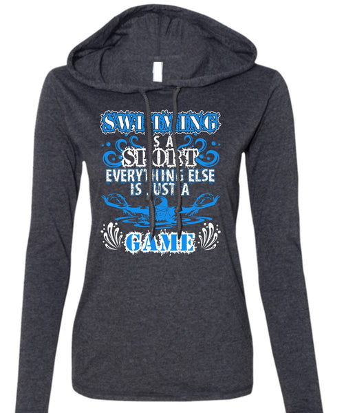 Swimming Is A Sport T Shirt, Just A Game T Shirt (Anvil Ladies Ringspun Hooded)