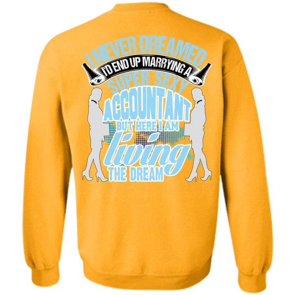 I Love Accountant T Shirt, I'd End Up Marrying An Accountant Sweatshirt
