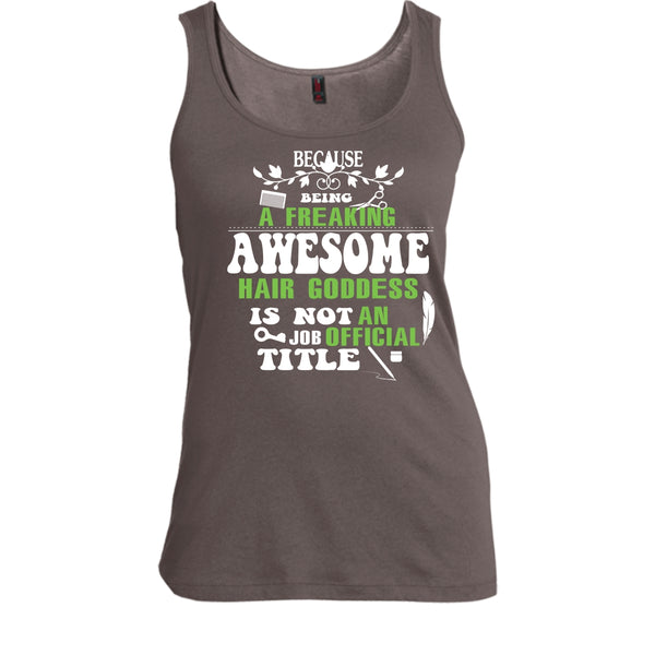 Being A Freaking Awesome Hair Goddess Shirt, An Job Tittle Shirt