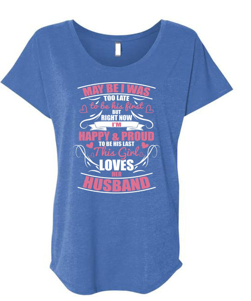 This Girl Loves Her Husband T Shirt, I'm Happy And Proud T Shirt, Cool Shirt (Ladies' Triblend Dolman Sleeve)