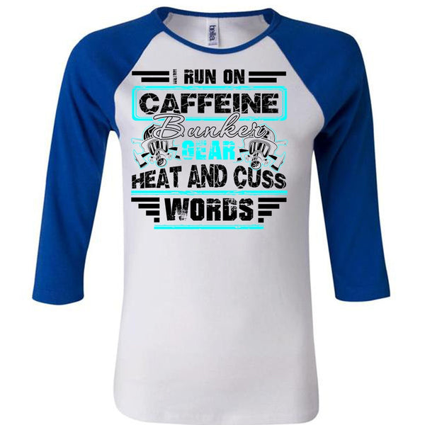 I Run Caffeine Bunker T Shirt, I Love Firefighter T Shirt, Awesome T-Shirts