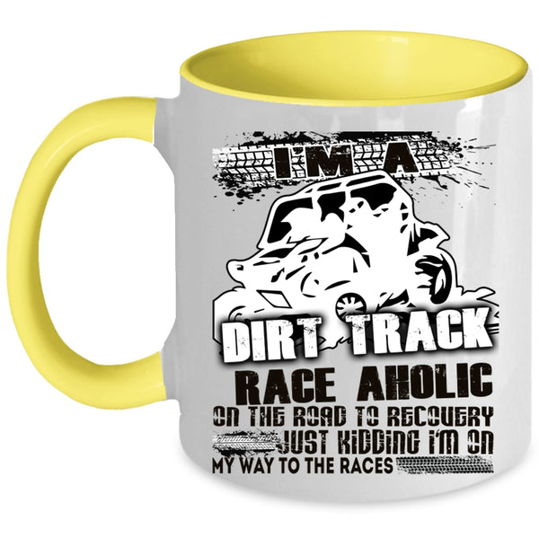Cool Dirt Track Raceaholic Coffee Mug, I'm A Dirt Track Raceaholic Accent Mug