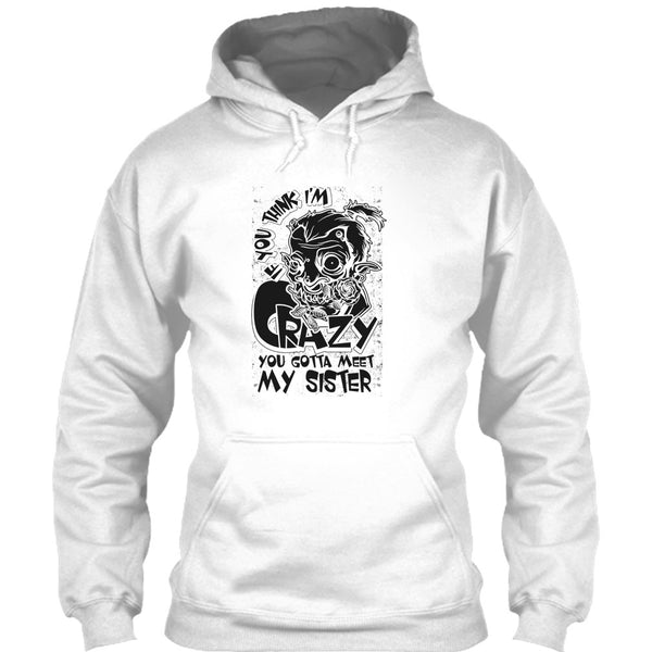 If You Think I'm Crazy T Shirt, Coolest Sister T Shirt