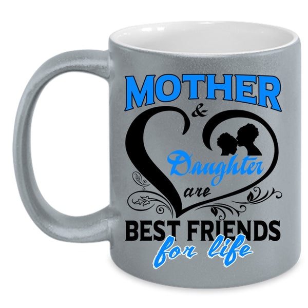 Best Friends For Life Coffee Mug, Mother And Daughter Accent Mug