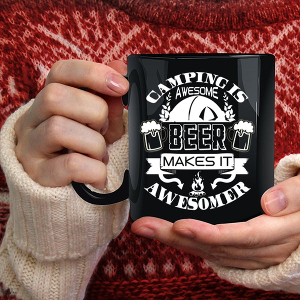 Camping Is Awesome Coffee Mug, Beer Makes It Awesomer Coffee Cup