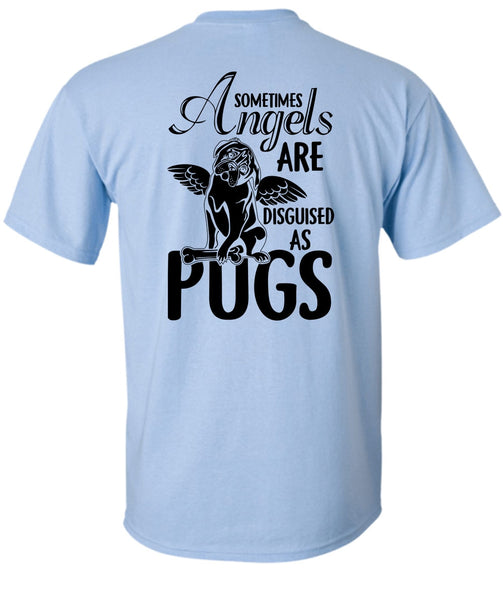 Sometimes Angels Are Disguised As Pugs T Shirt, I Love Dog T Shirt