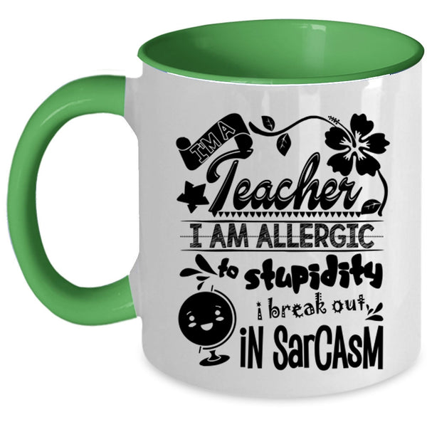 I Am Allergic To Stupidity Coffee Mug, I'm A Teacher Accent Mug