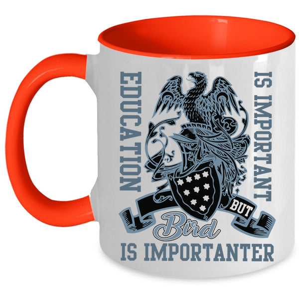 Bird Is Importanter Coffee Mug, Education Is important Accent Mug