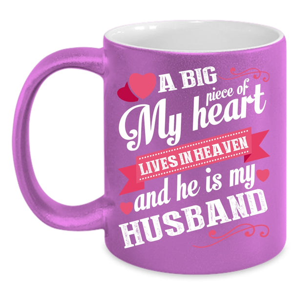A Big Piece Of My Heart Lives In Heaven Coffee Mug, He Is My Husband Coffee Cup