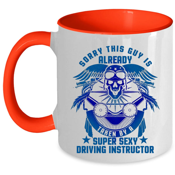 Cute Coffee Mug, This Guy Is Already Taken By A Driving Instructor Accent Mug