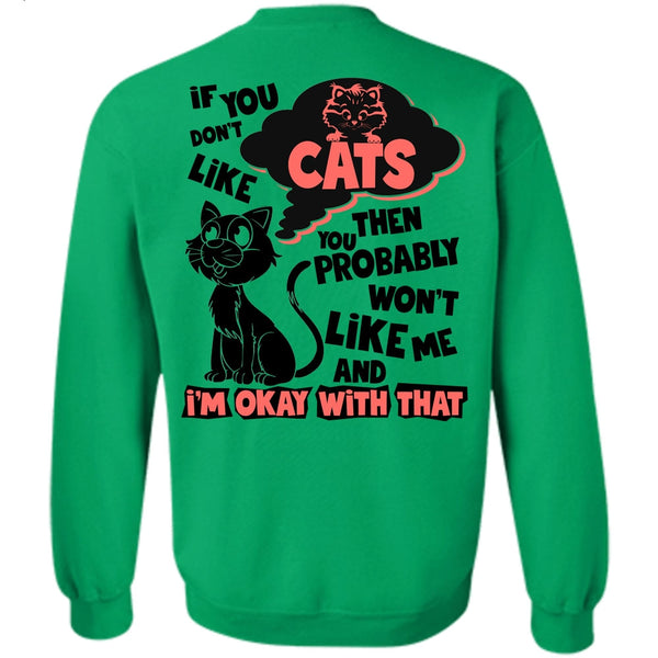 I Love My Cat T Shirt, You Don't Like Cats Sweatshirt