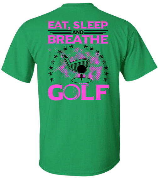 Eat Sleep Breathe And Golf T Shirt, Being A Golfer T Shirt