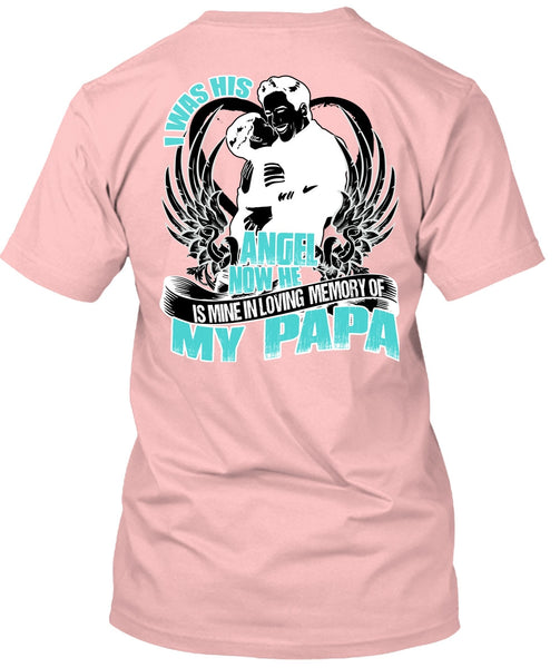 I Was His Angel Now T Shirt, I Love Papa T Shirt