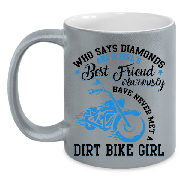 Never Met A Dirt Bike Girl Coffee Mug, Diamonds Are A Girl's Best Friend Accent Mug