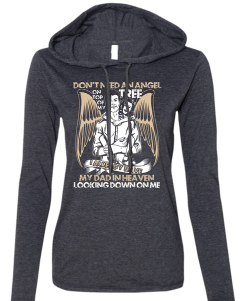 My Dad In Heaven T Shirt, Don't Need An Angel T Shirt (Anvil Ladies Ringspun Hooded)
