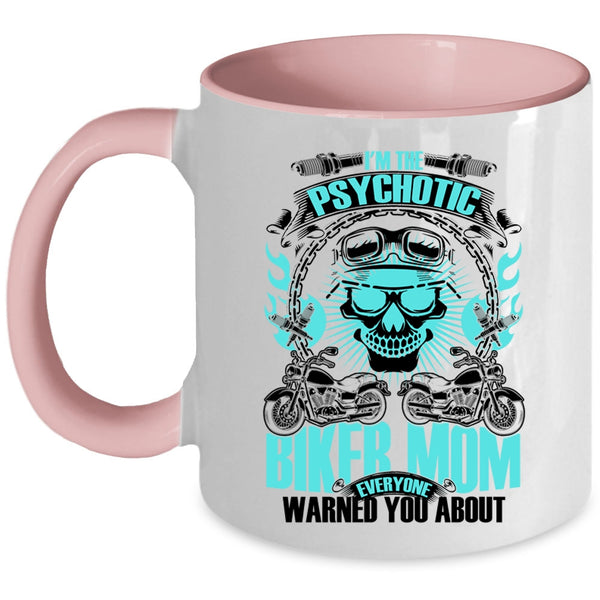 Cool Gift For My Mom Coffee Mug, I'm The Psychotic Biker Mom Accent Mug