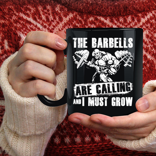 The Barbells Are Calling Coffee Mug, I Must Grow Coffee Cup
