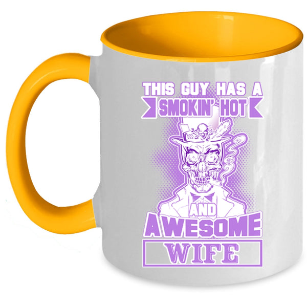 Cool Husband Coffee Mug, This Guy Has A Hot And Awesome Wife Accent Mug