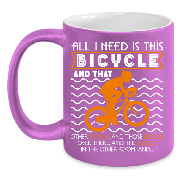All I Need Is This Bicycle Coffee Mug, I Love Bicycle Coffee Cup