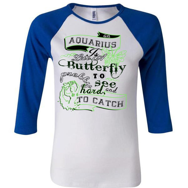 An Aquarius Is Like A Butterfly To See And Too Catch Pretty Harel T Shirt, Life T Shirt