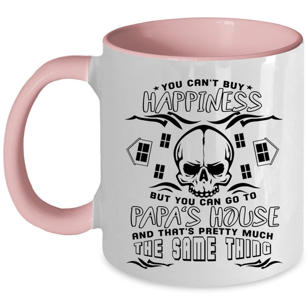 You Can Go To Papa's House Coffee Mug, You Can't Buy Happiness Accent Mug