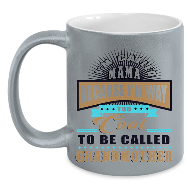 Too Cool To Be Called Grandmother Coffee Mug, I'm Called Mama Accent Mug