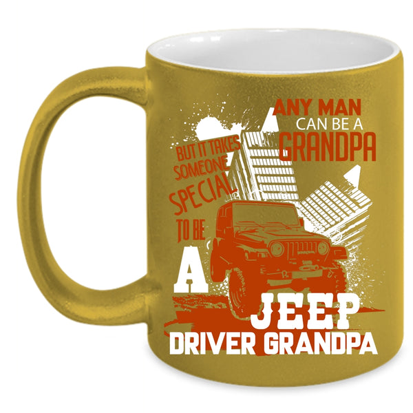 Grandpa Coffee Mug, Special Man To Be A Jeep Driver Grandpa Coffee Cup