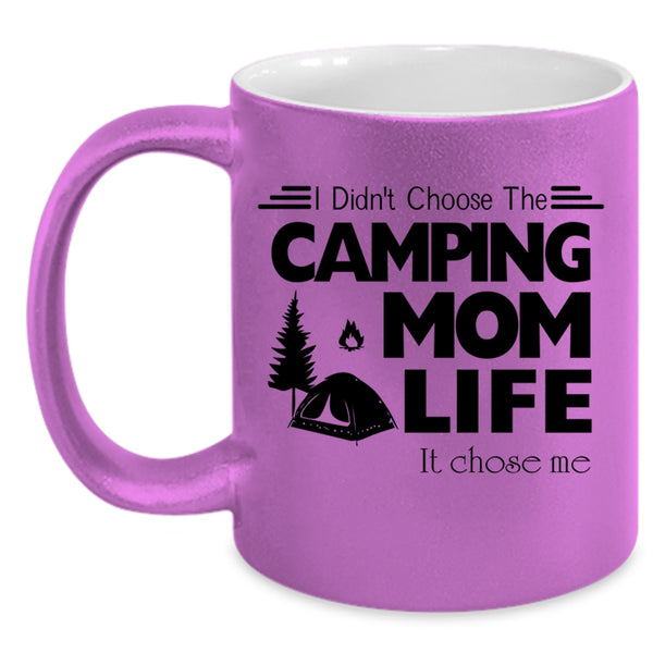 Life It Chose Me Coffee Mug, I Didn't Choose The Camping Mom Accent Mug