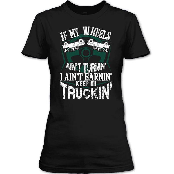 If My Car In Heels T Shirt, Keep On Trucking T Shirt