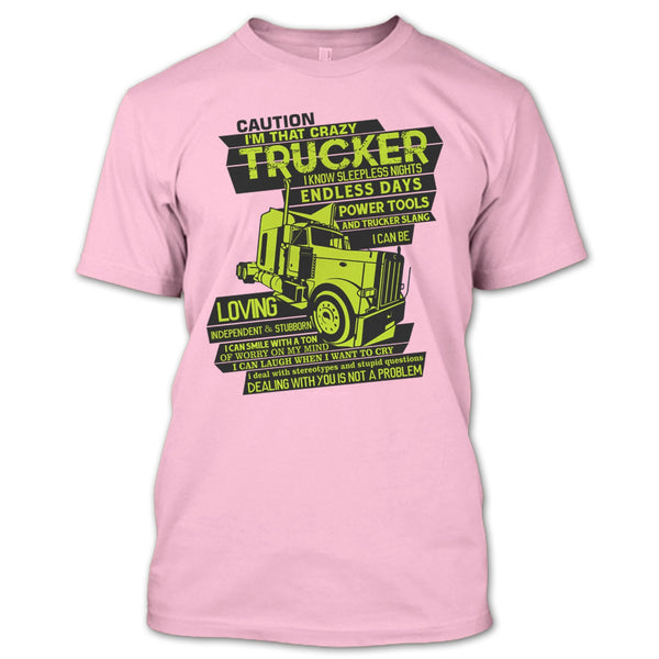 I'm That Crazy Trucker T Shirt, I Am A Trucker T Shirt