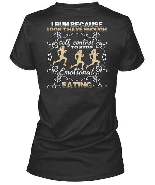 I Run T Shirt, Emotional Eating T Shirt