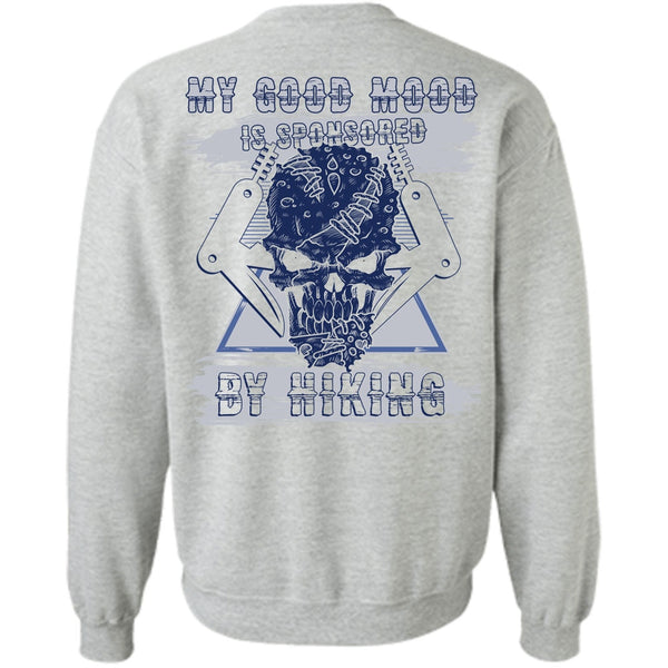I Love Hiking T Shirt, My Good Mood Is Sponsored By Hiking Sweatshirt