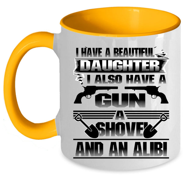 Gift For My Dad Coffee Mug, I Have A Beautiful Daughter Accent Mug